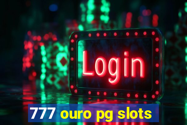 777 ouro pg slots